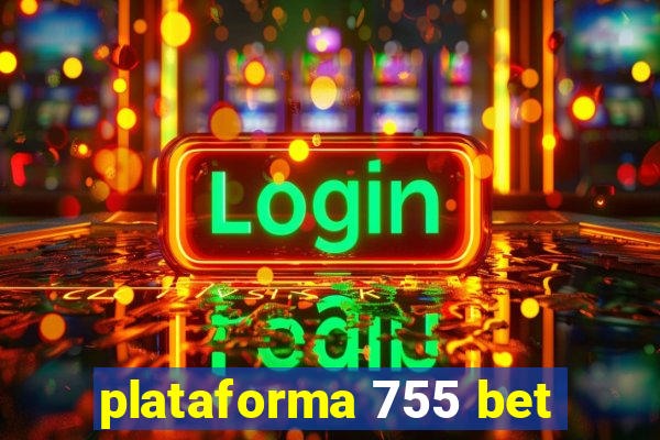 plataforma 755 bet